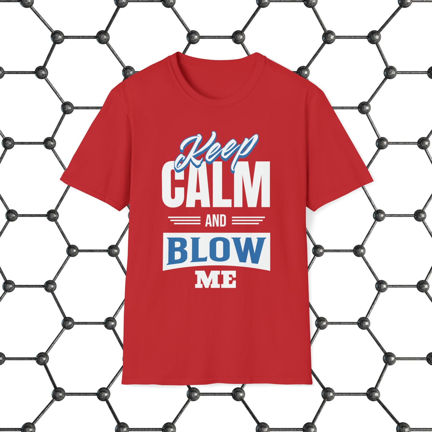 Keep Calm And Blow Me T-Shirt