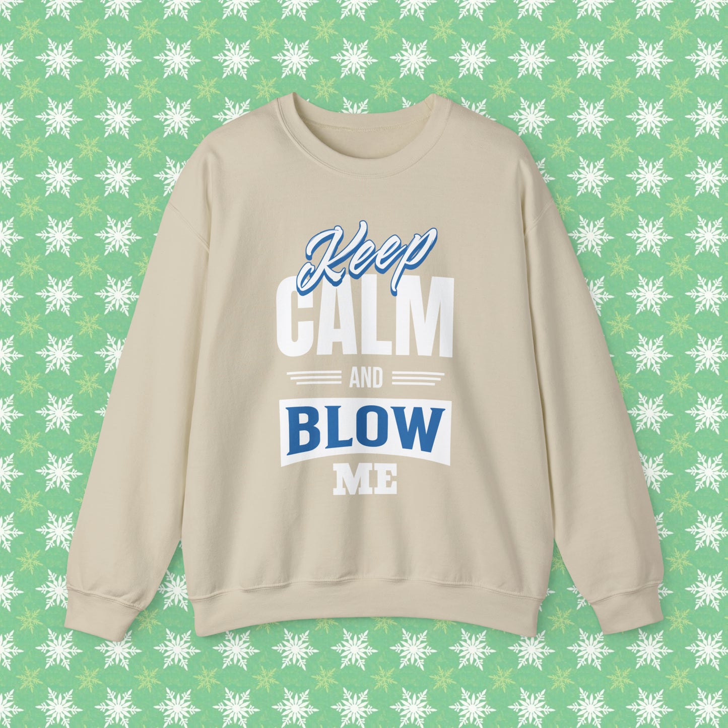 Keep Calm And Blow Me Crewneck Sweatshirt