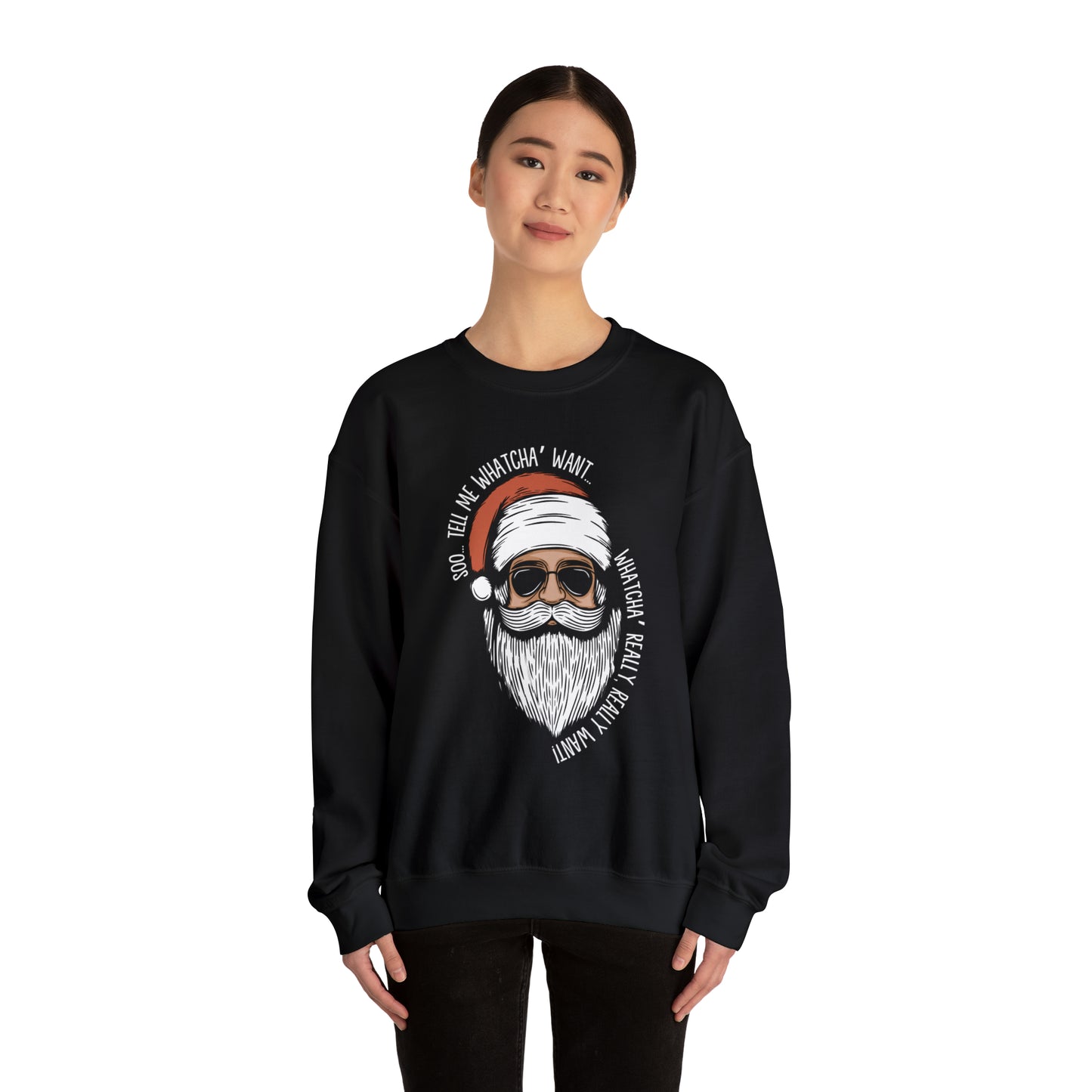 Tell Me Whatcha Want Christmas Crewneck Sweatshirt