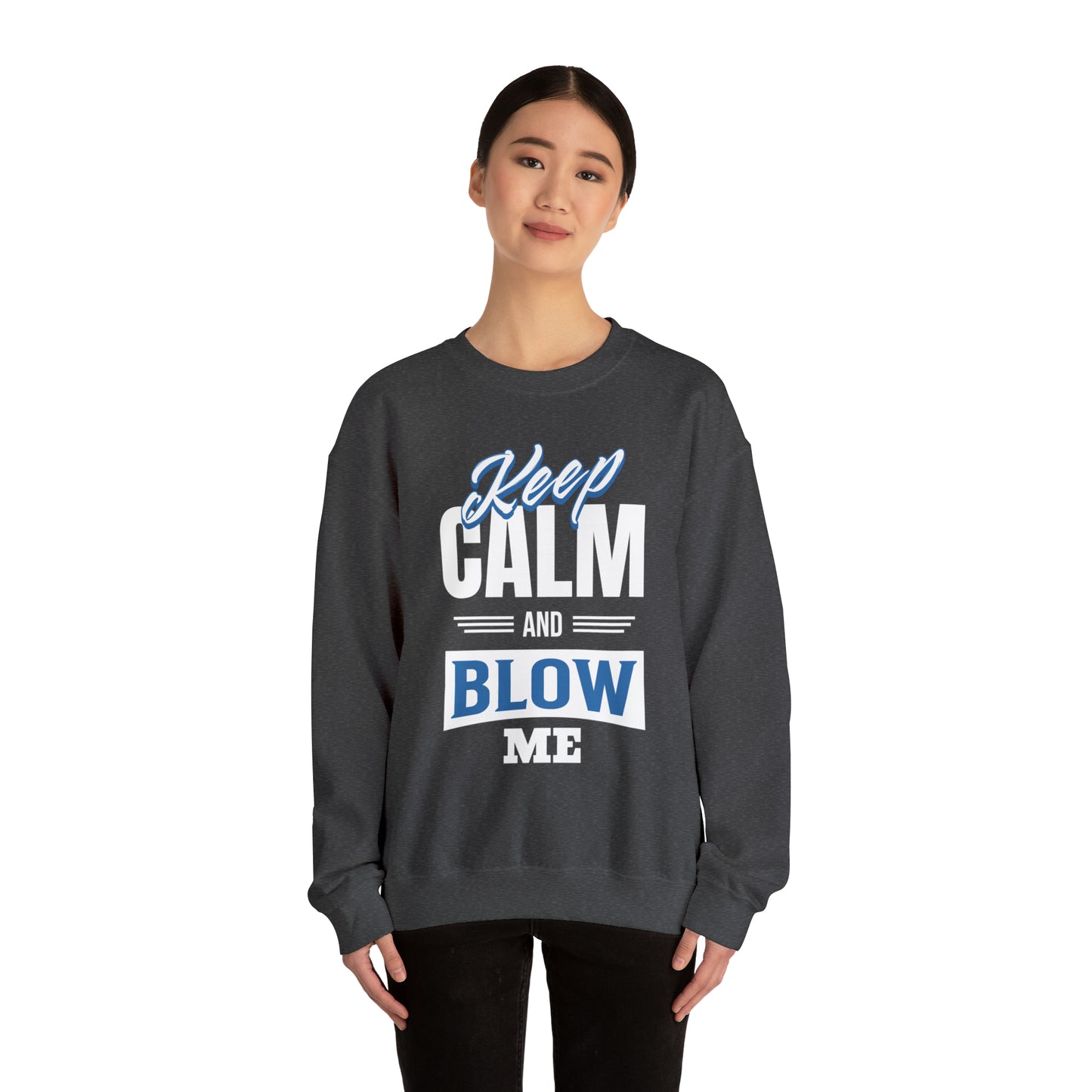 Keep Calm And Blow Me Crewneck Sweatshirt