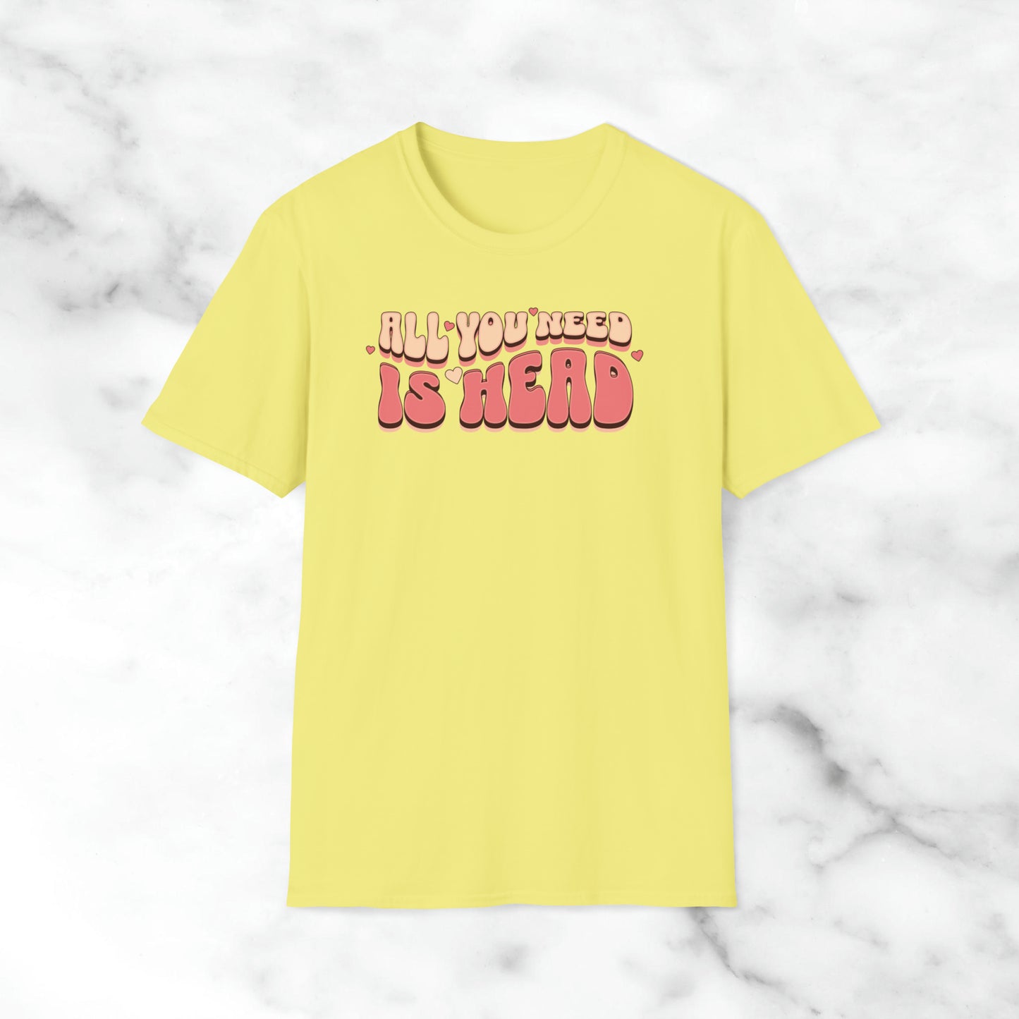 All You Need Is Head T-Shirt