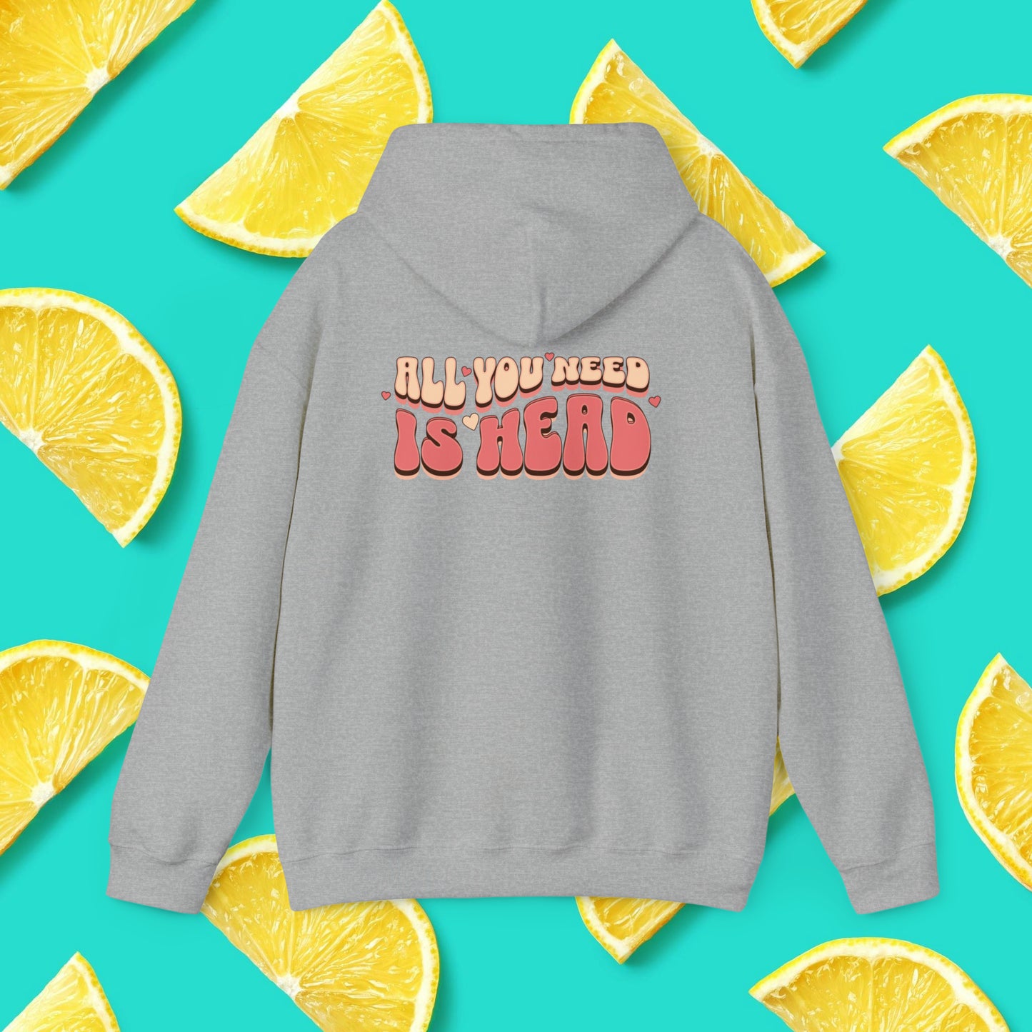 All You Need Is Head Hoodie