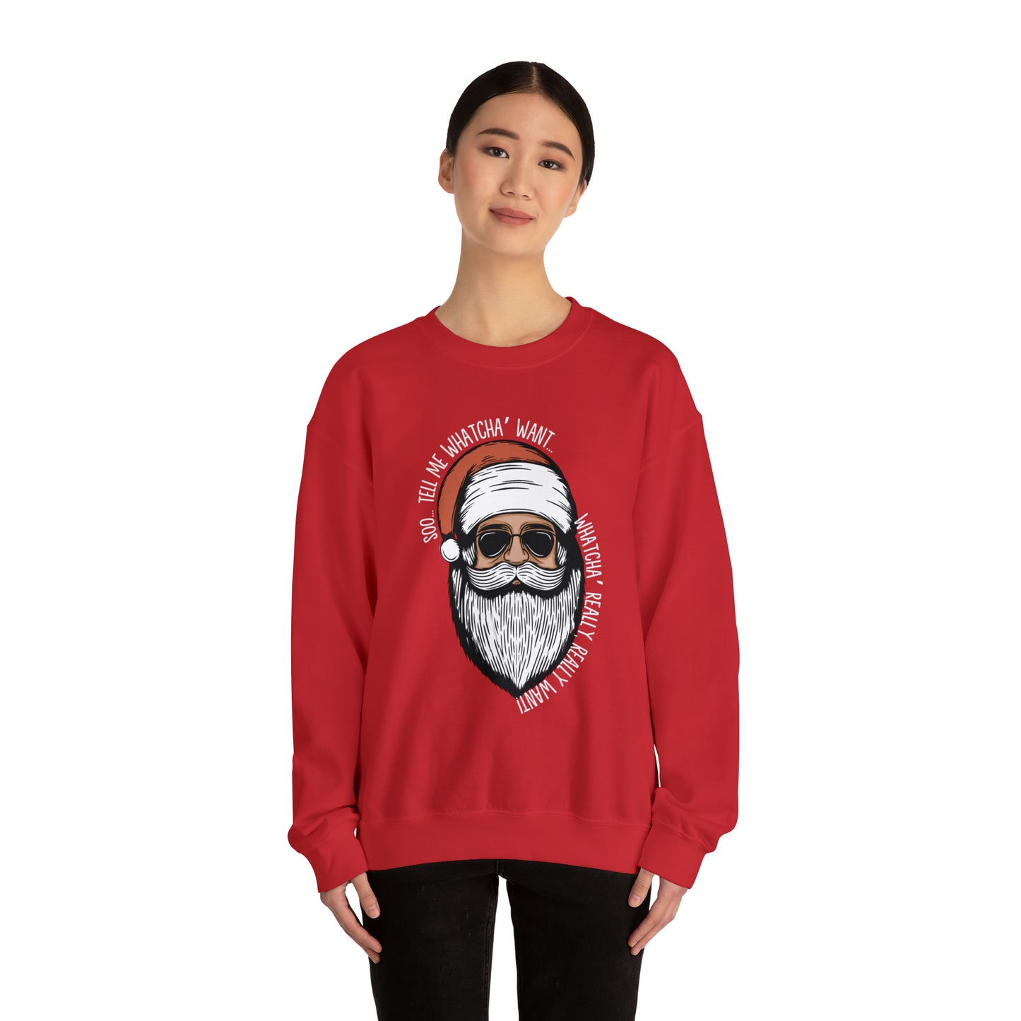 Tell Me Whatcha Want Christmas Crewneck Sweatshirt