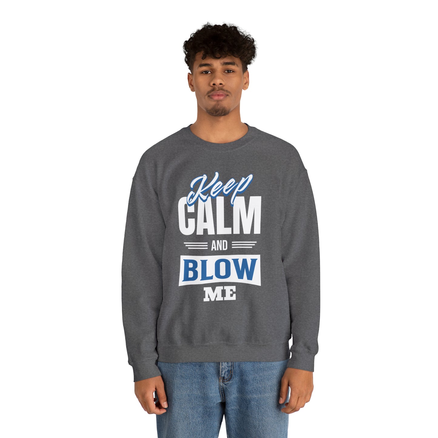 Keep Calm And Blow Me Crewneck Sweatshirt