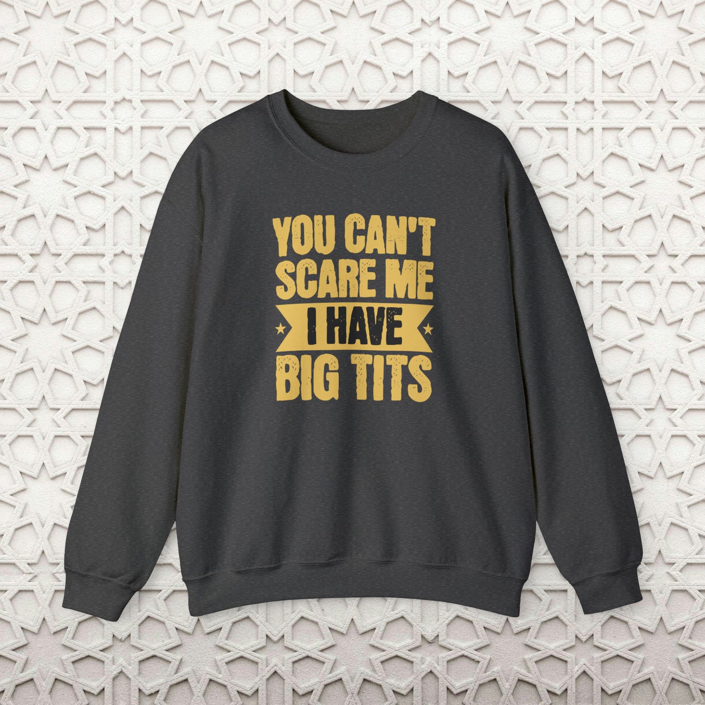 You Can't Scare Me Crewneck Sweatshirt (Big Tits)