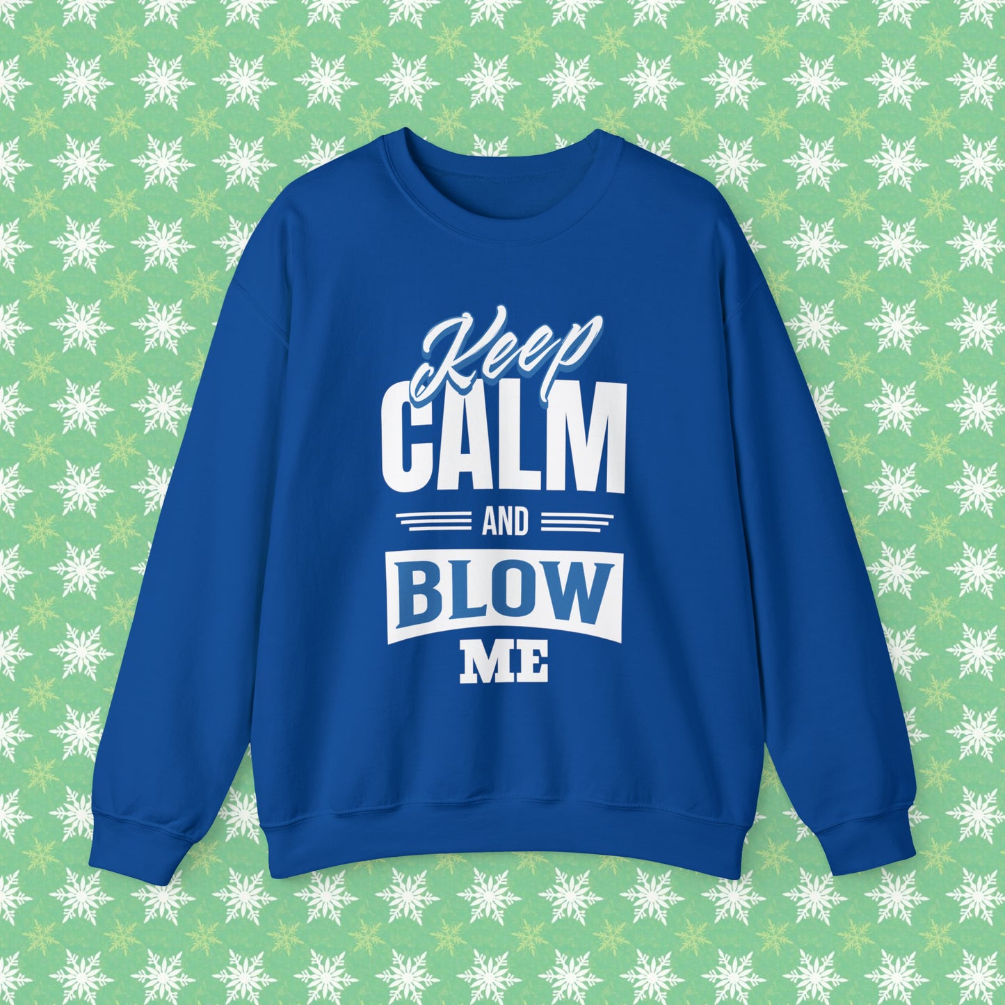 Keep Calm And Blow Me Crewneck Sweatshirt