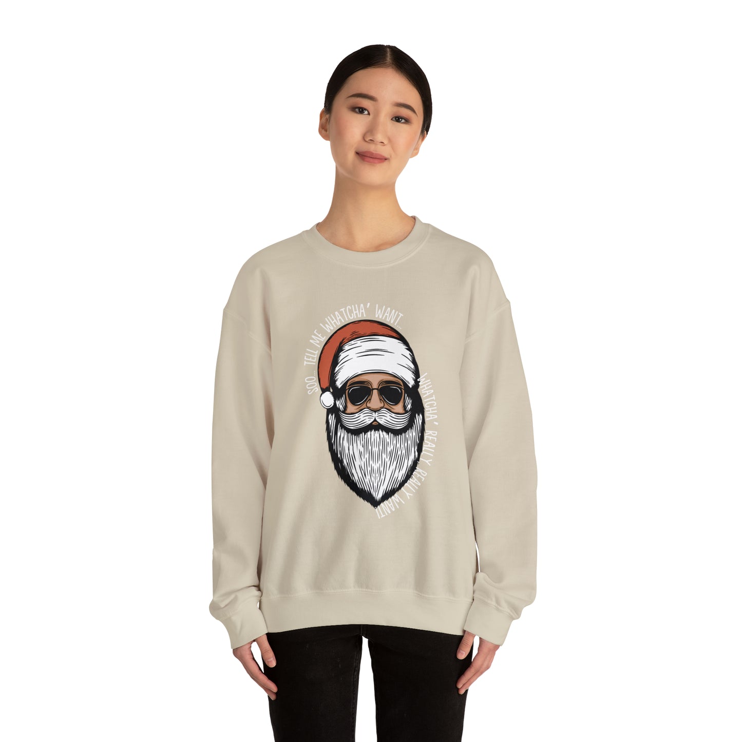 Tell Me Whatcha Want Christmas Crewneck Sweatshirt