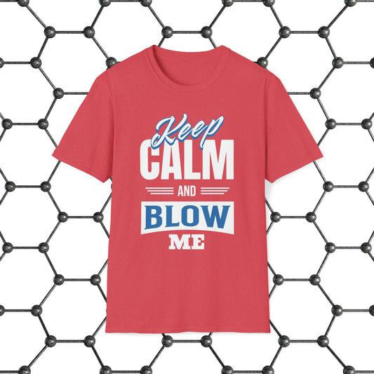 Keep Calm And Blow Me T-Shirt