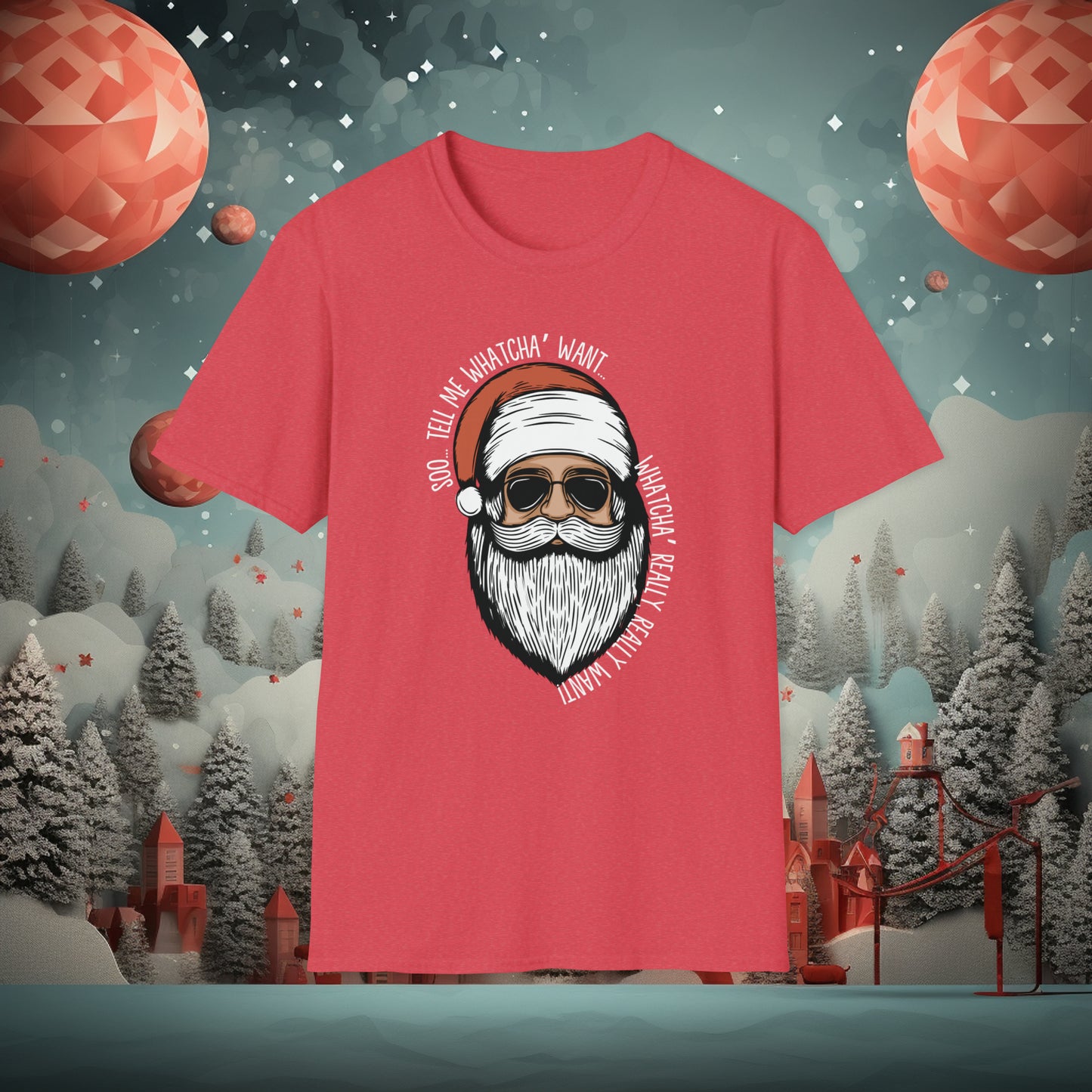 Tell Me Whatcha Want Christmas T-Shirt