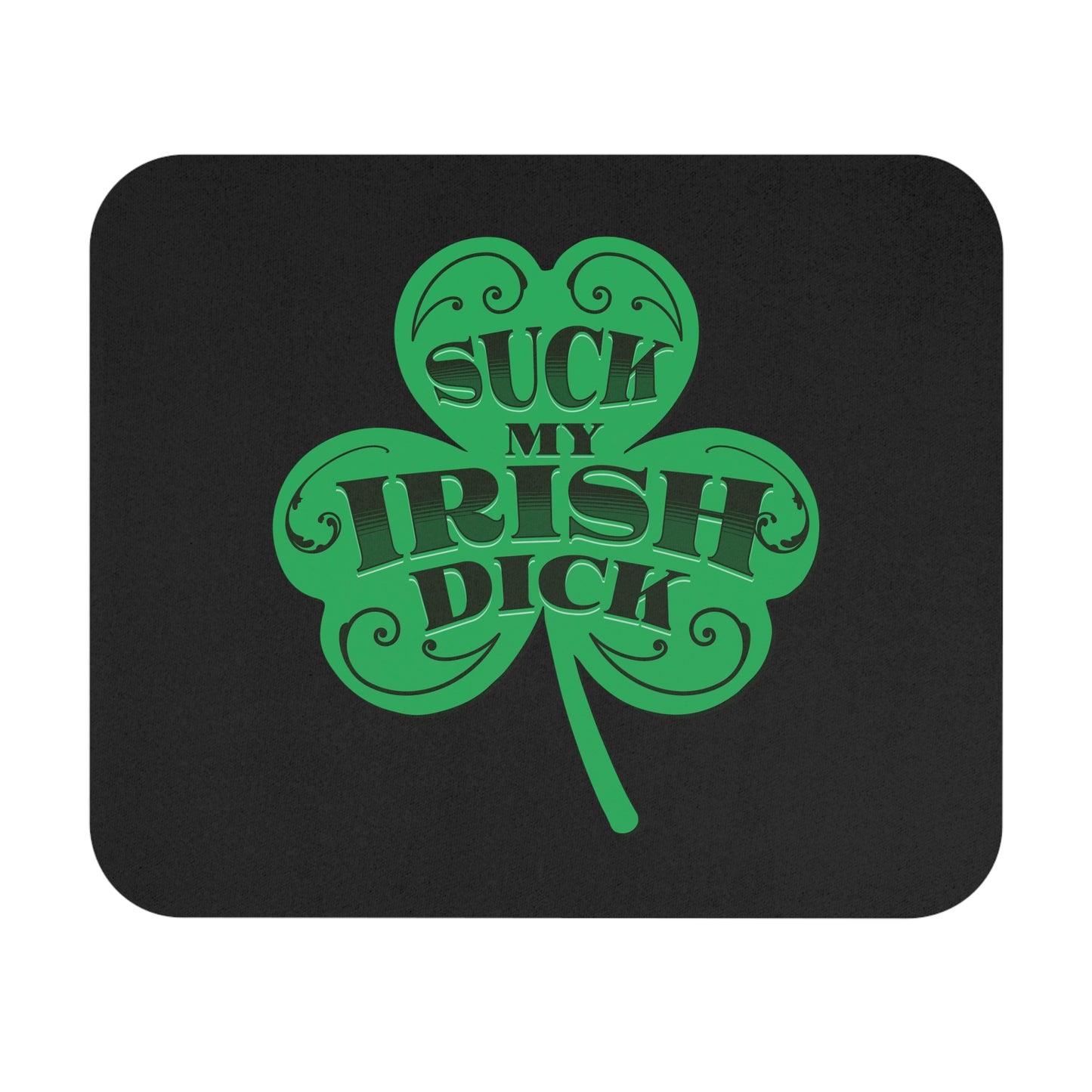 Suck My Irish Dick Mouse Pad