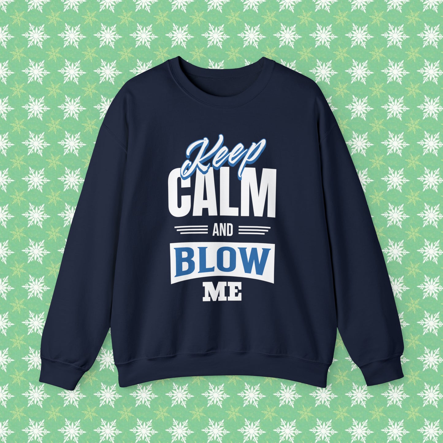 Keep Calm And Blow Me Crewneck Sweatshirt