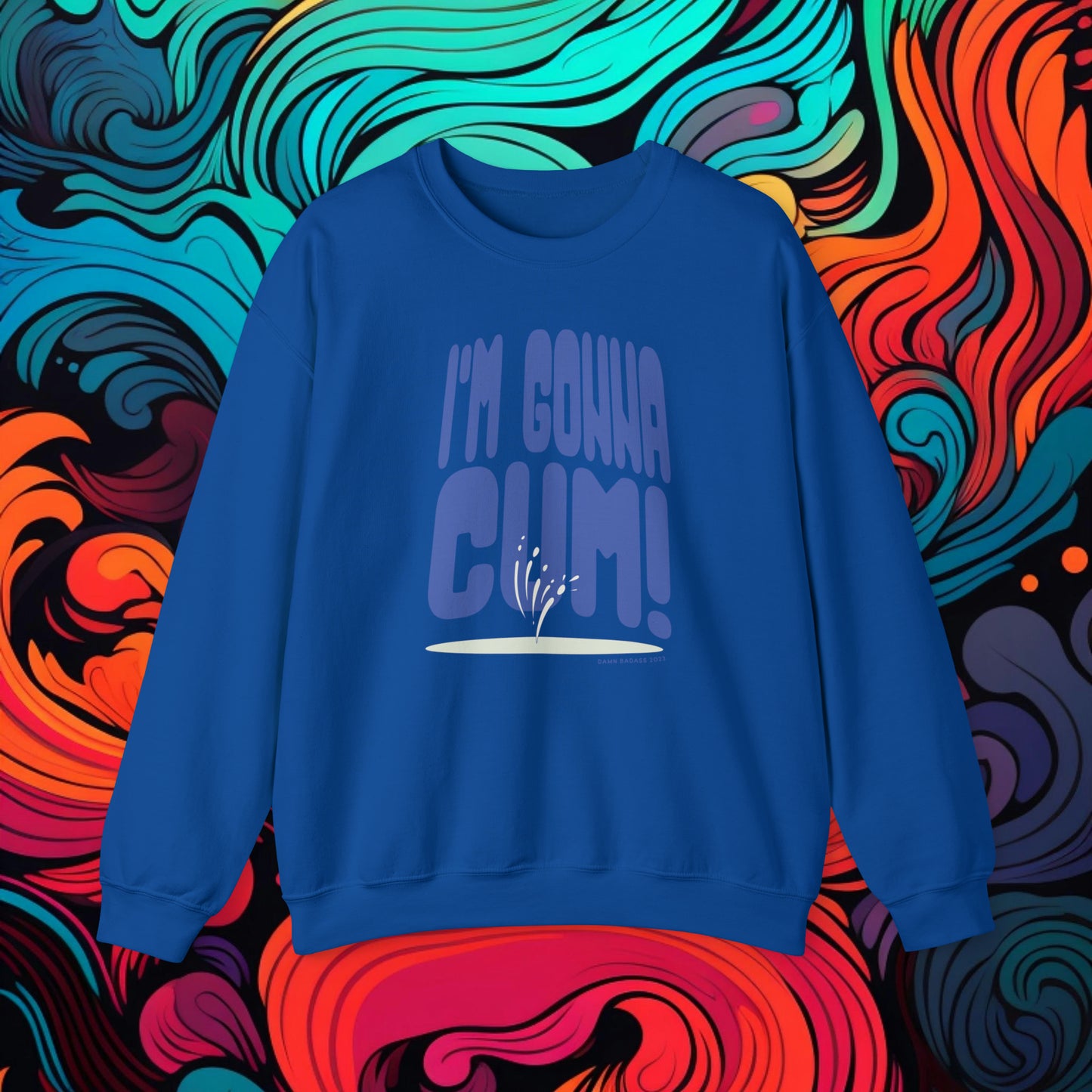 I'm Gonna Cum! Crewneck Sweatshirt