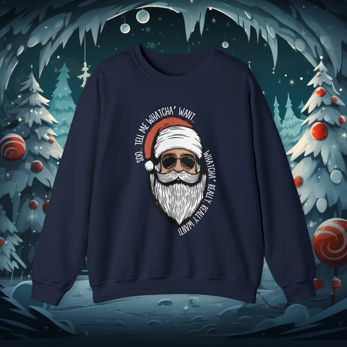 Tell Me Whatcha Want Christmas Crewneck Sweatshirt