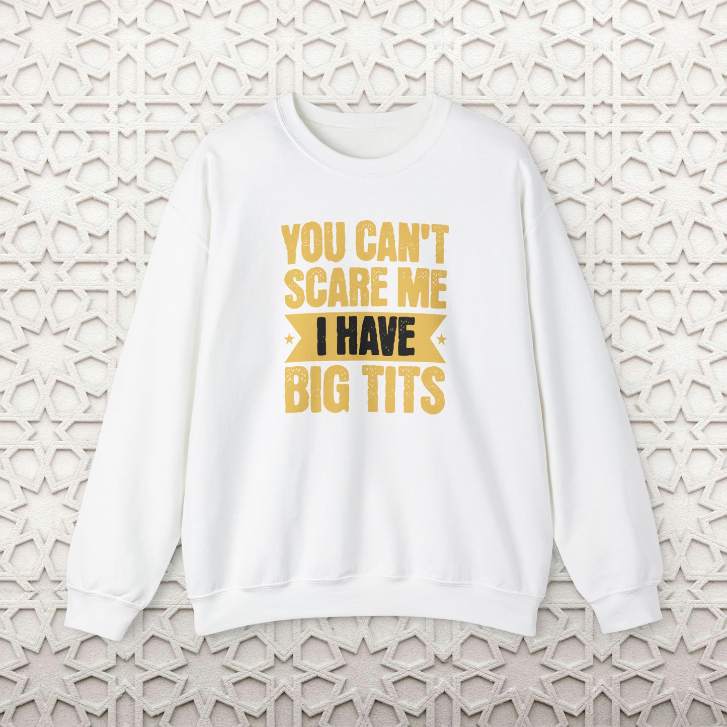 You Can't Scare Me Crewneck Sweatshirt (Big Tits)