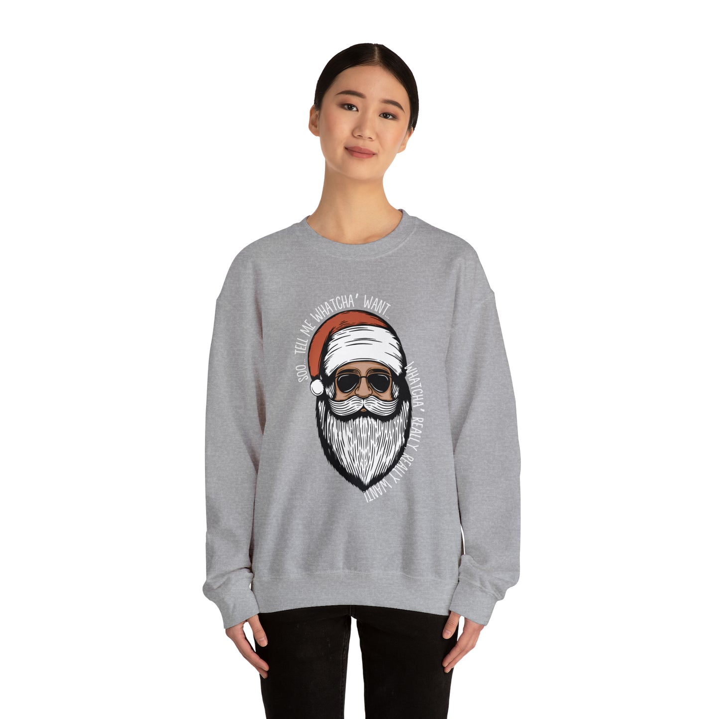 Tell Me Whatcha Want Christmas Crewneck Sweatshirt