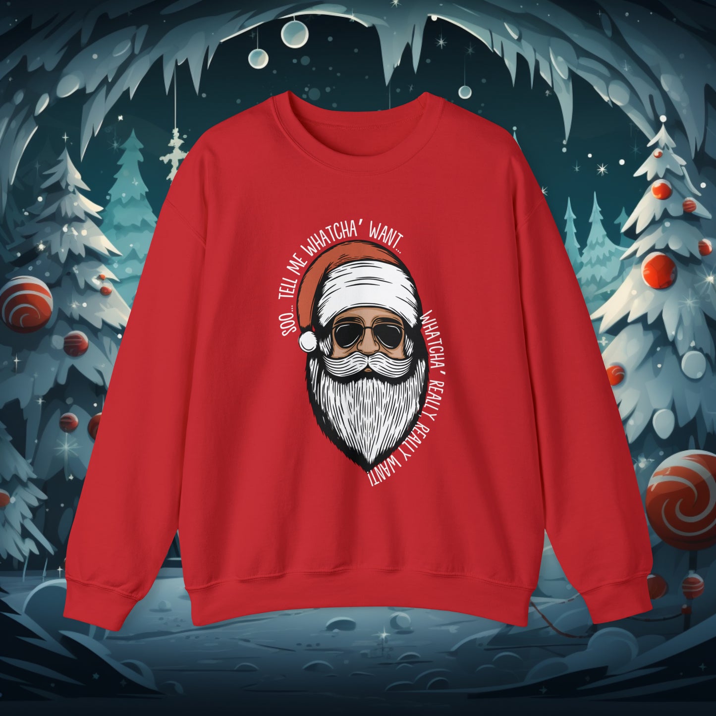 Tell Me Whatcha Want Christmas Crewneck Sweatshirt