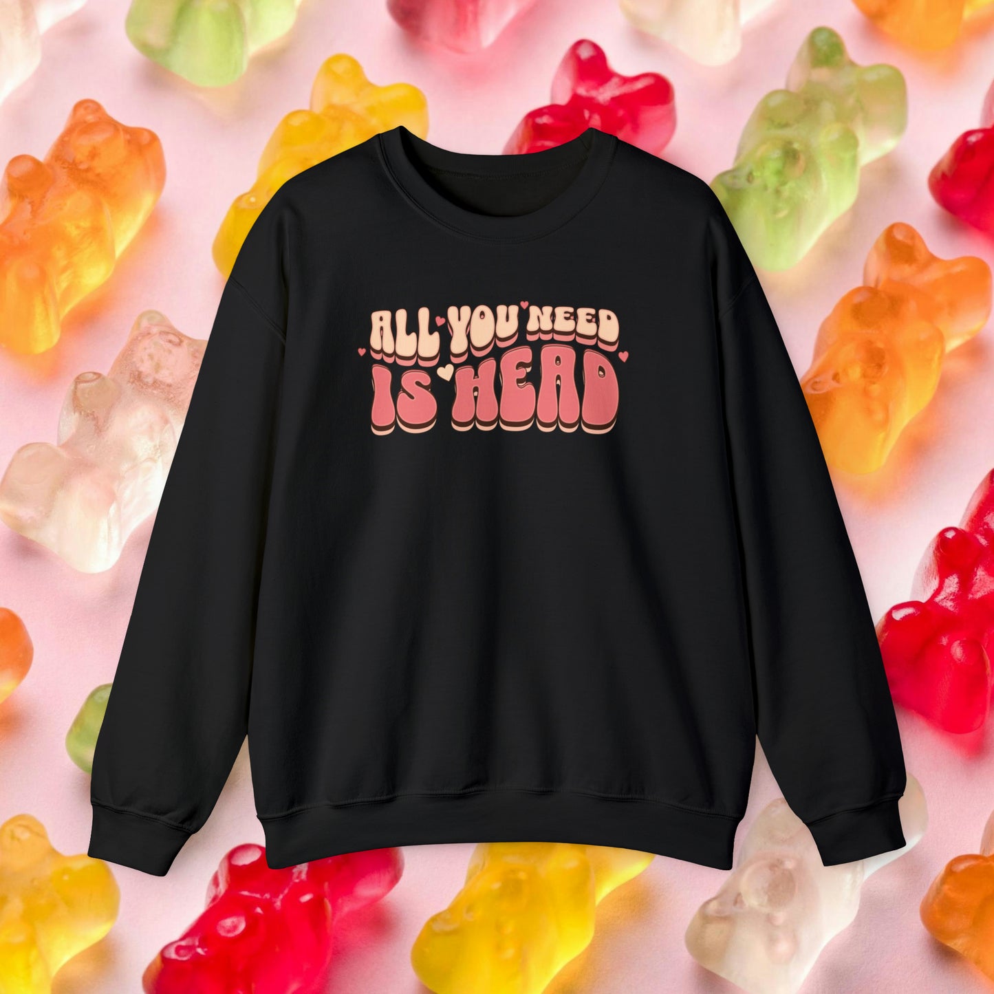 All You Need Is Head Crewneck Sweatshirt