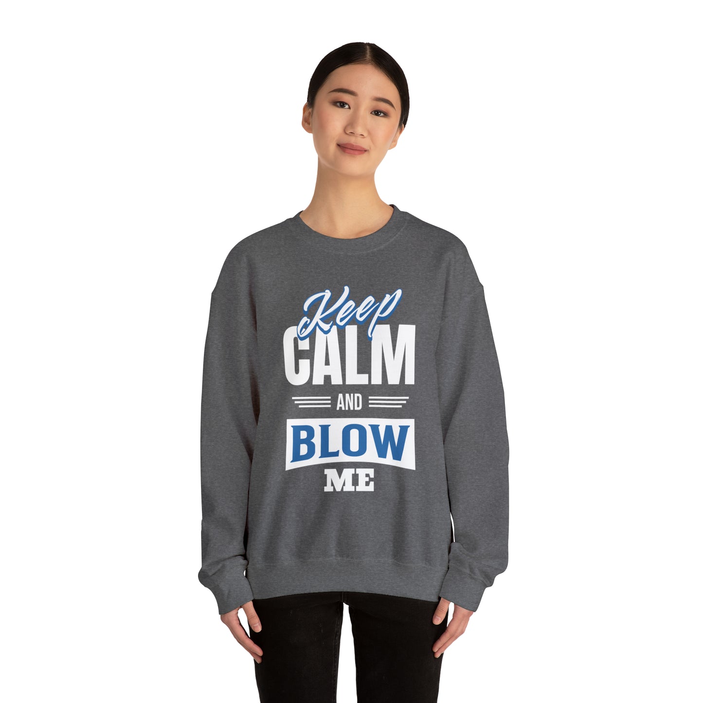 Keep Calm And Blow Me Crewneck Sweatshirt