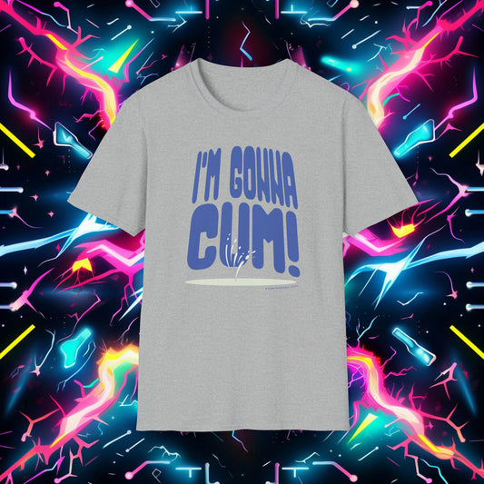 I'm Gonna Cum! T-Shirt