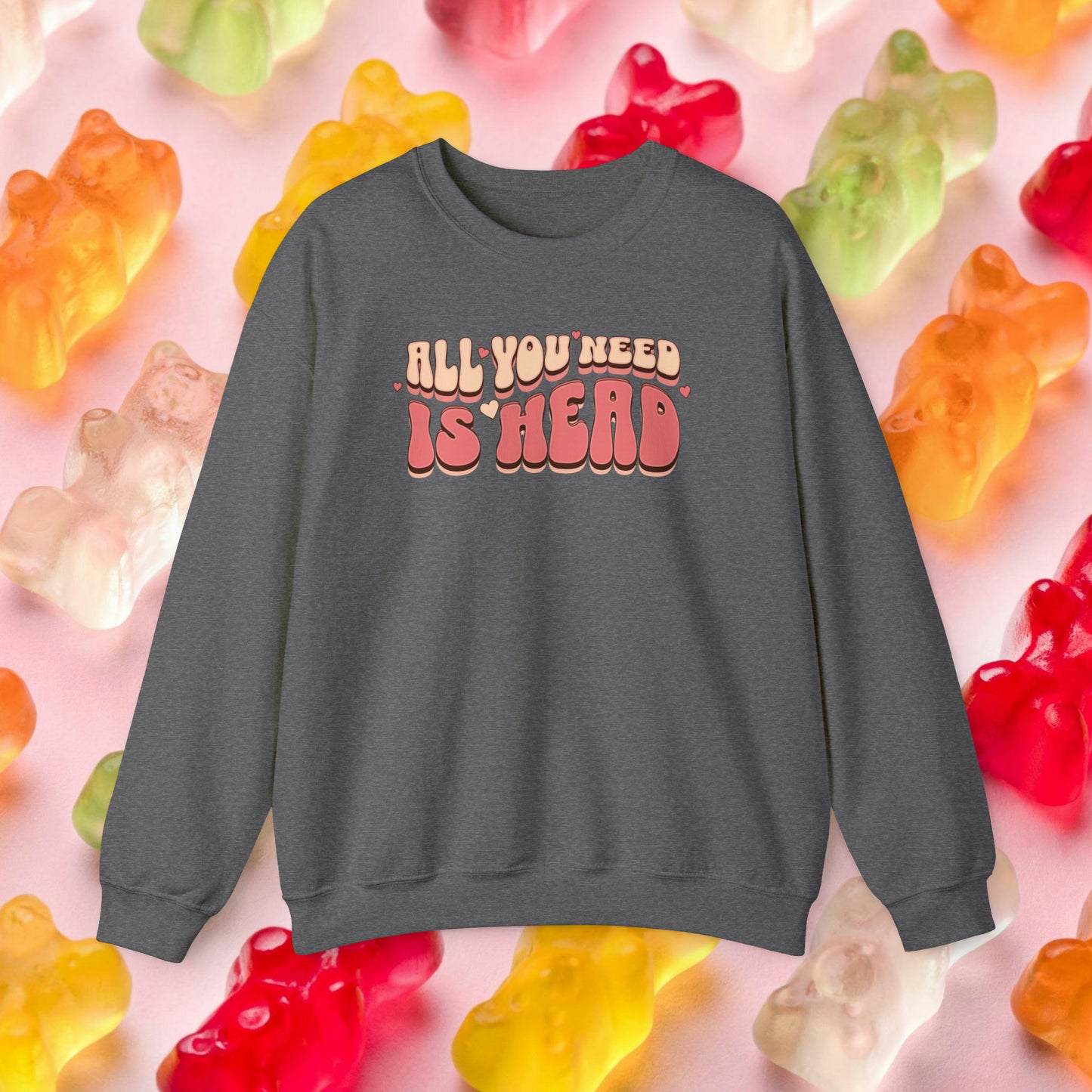 All You Need Is Head Crewneck Sweatshirt