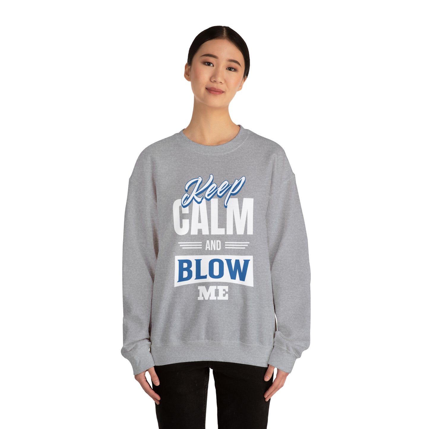 Keep Calm And Blow Me Crewneck Sweatshirt