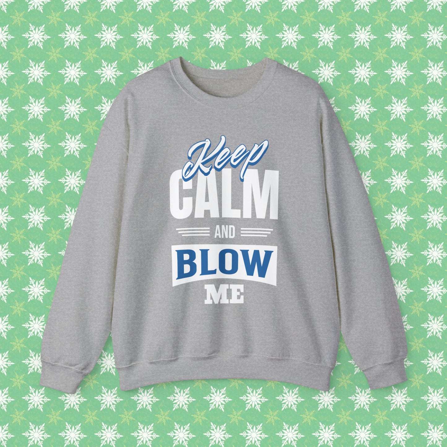 Keep Calm And Blow Me Crewneck Sweatshirt