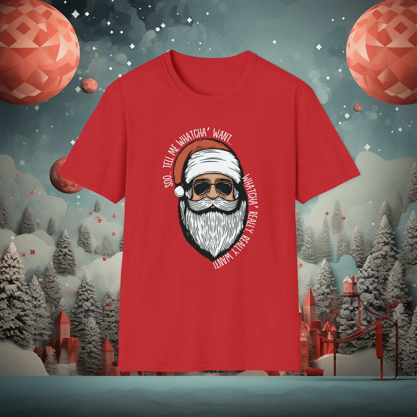 Tell Me Whatcha Want Christmas T-Shirt