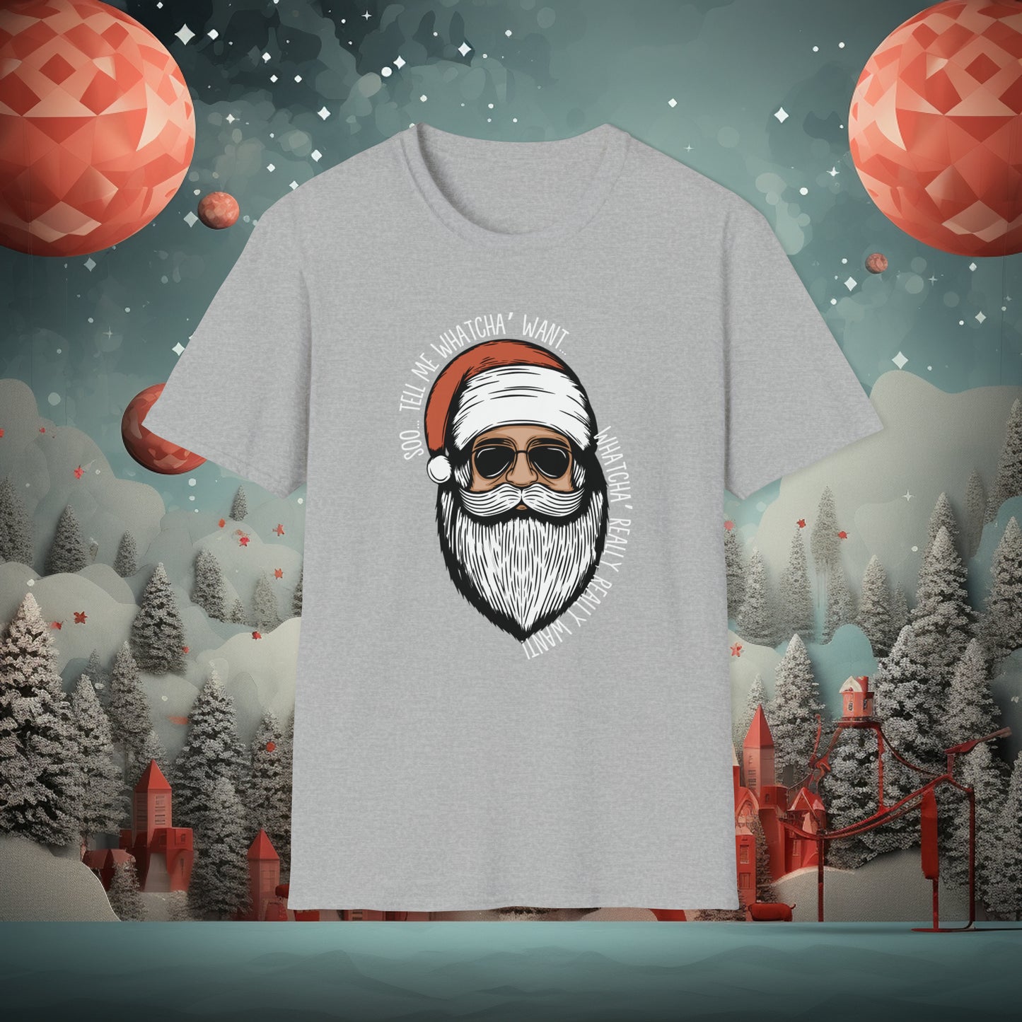 Tell Me Whatcha Want Christmas T-Shirt